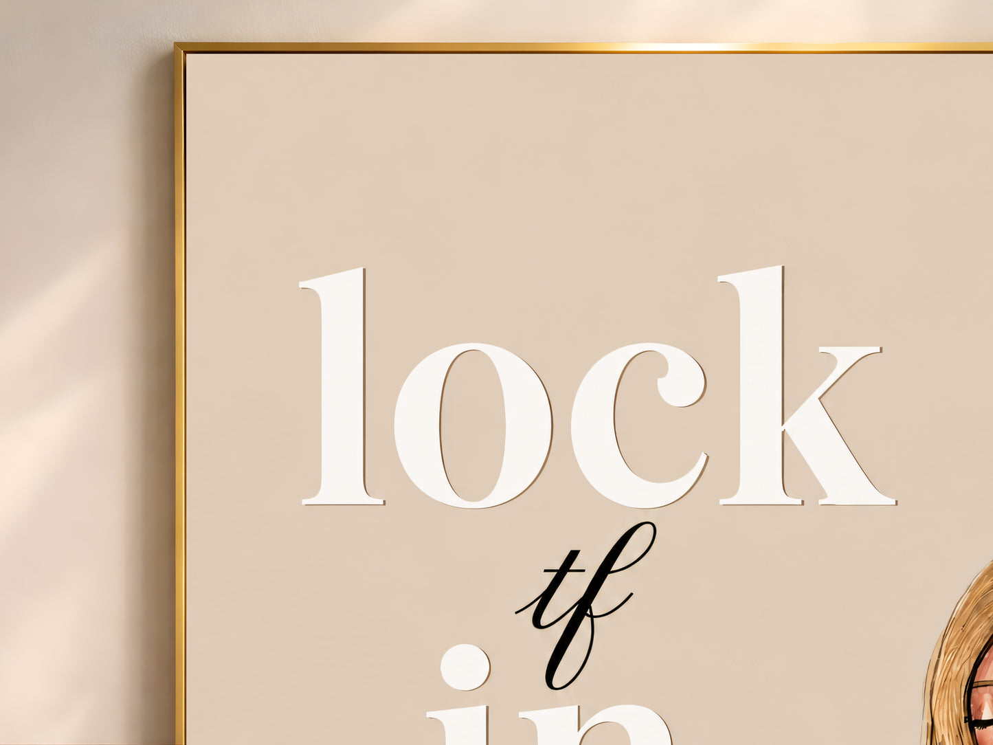 Close-up of Lock TF In quote print in a thin gold frame, girl journaling illustration wall art for bedroom or office decor