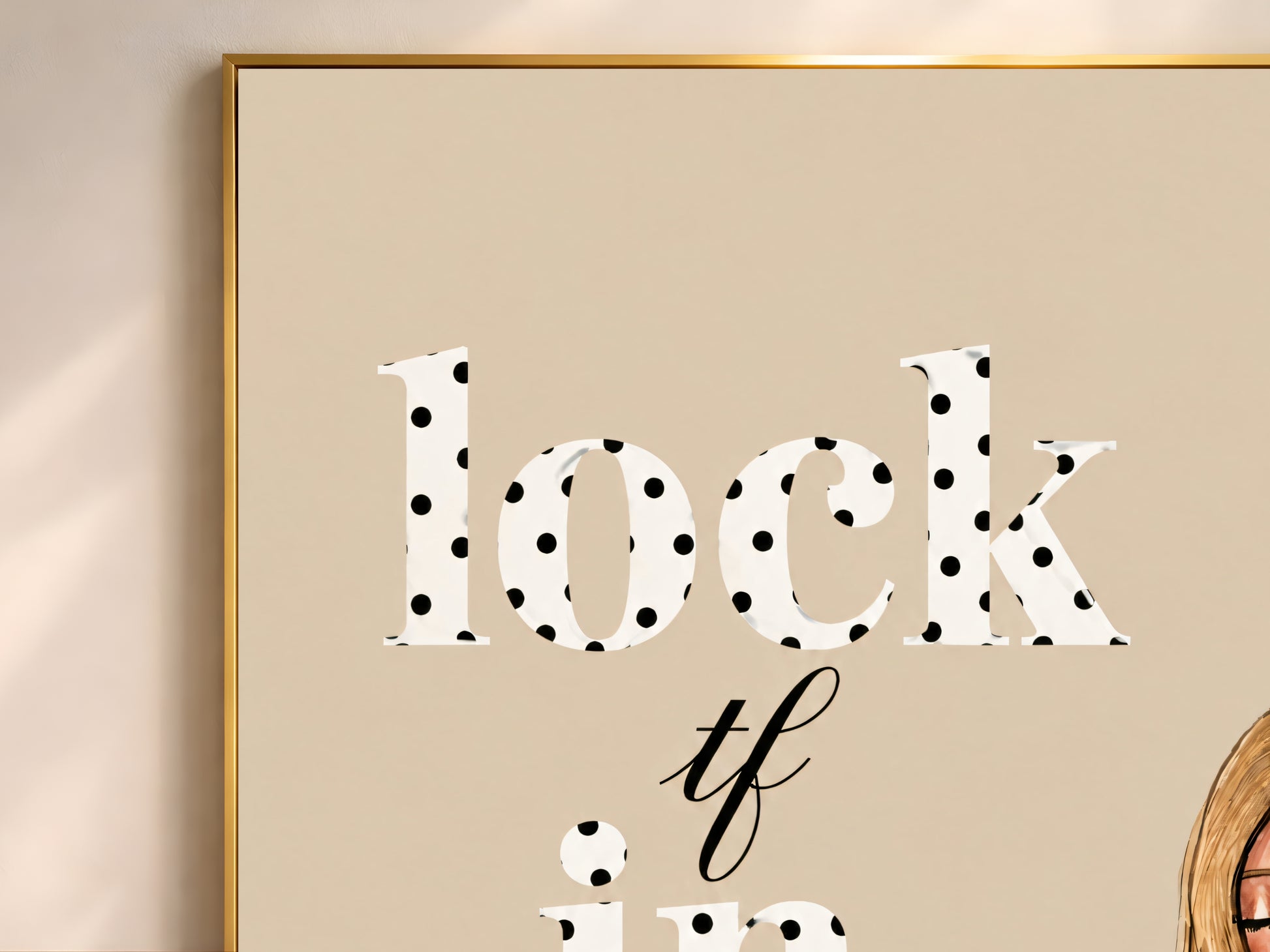 Close-up of Lock TF In polka dot quote print in a thin gold frame, preppy study motivation wall art